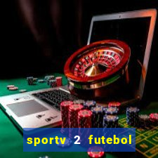 sportv 2 futebol play hd