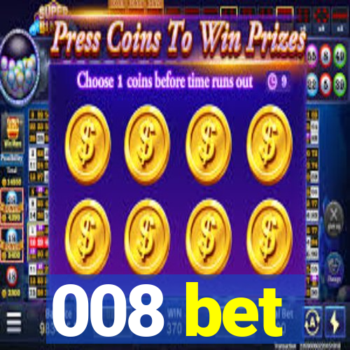 008 bet