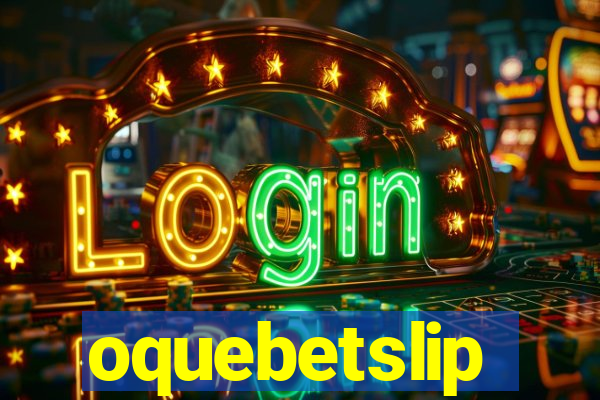 oquebetslip