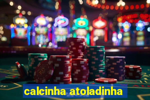 calcinha atoladinha