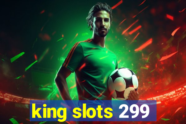 king slots 299