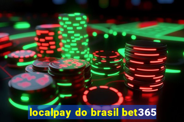 localpay do brasil bet365