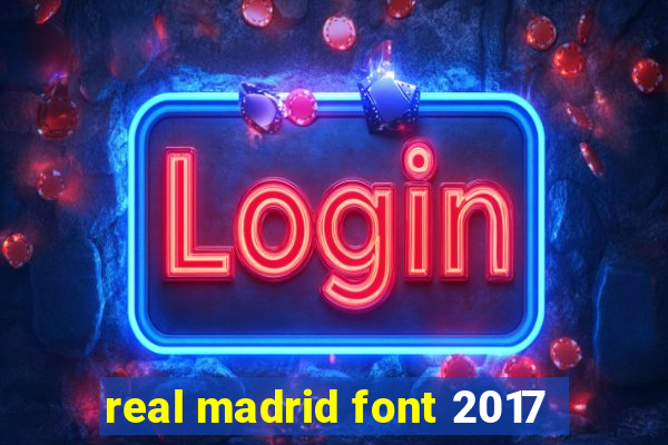 real madrid font 2017