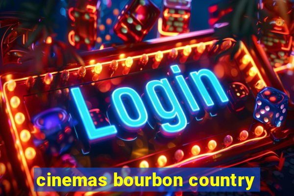 cinemas bourbon country