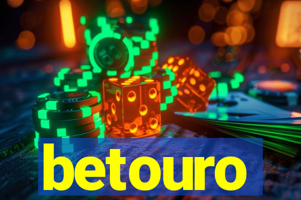 betouro