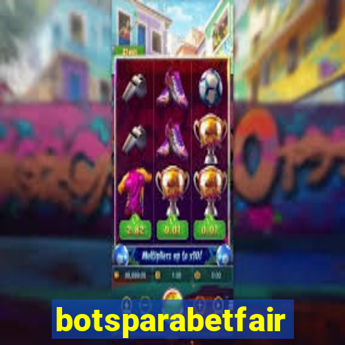 botsparabetfair