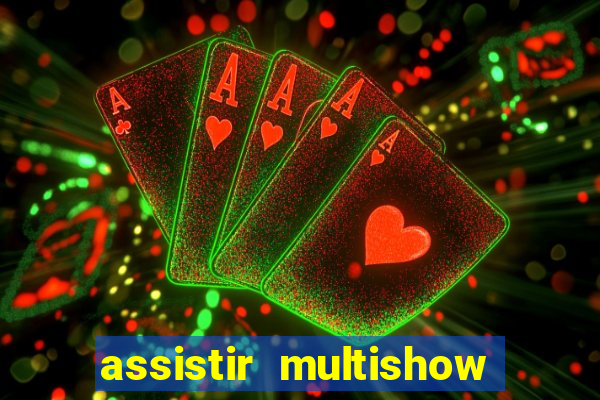 assistir multishow ao vivo de graça