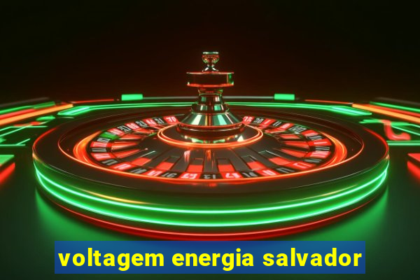 voltagem energia salvador