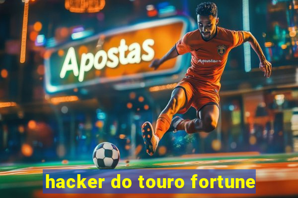 hacker do touro fortune