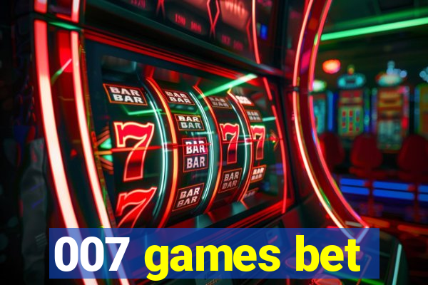 007 games bet