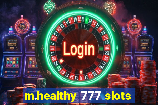 m.healthy 777 slots