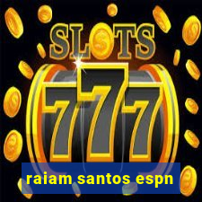 raiam santos espn