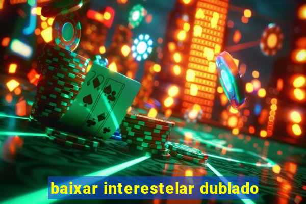 baixar interestelar dublado