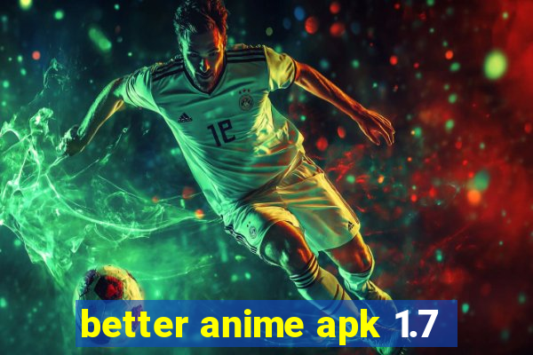 better anime apk 1.7