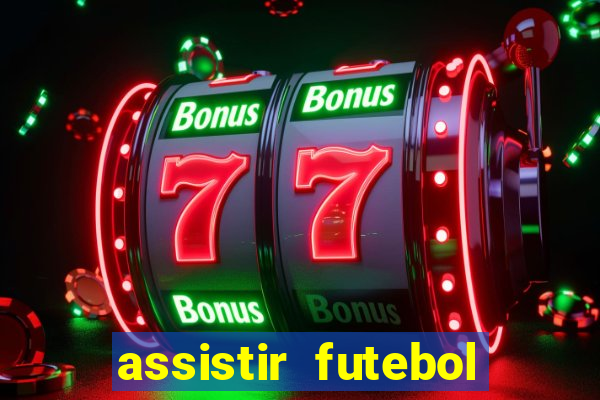 assistir futebol multi max