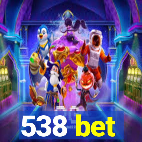 538 bet