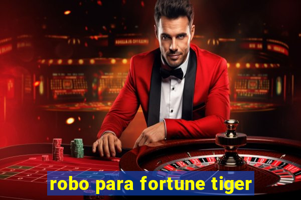 robo para fortune tiger