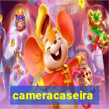 cameracaseira