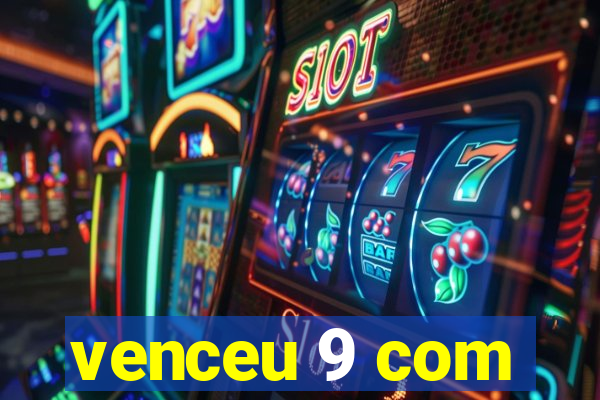 venceu 9 com