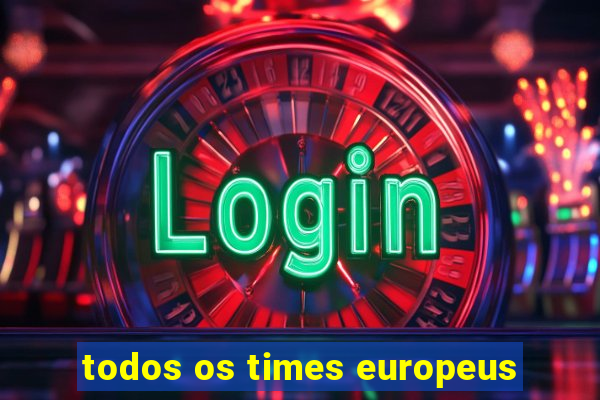 todos os times europeus