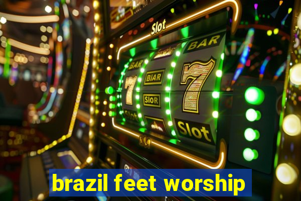 brazil feet worship