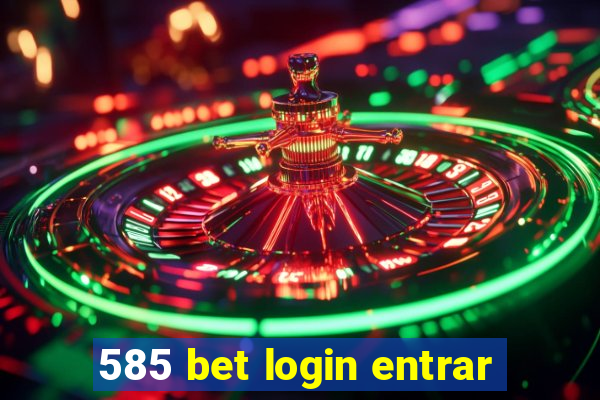 585 bet login entrar