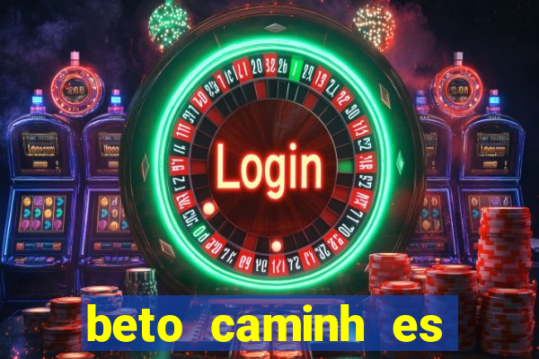 beto caminh es lajeado rs