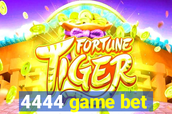 4444 game bet