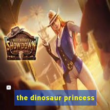 the dinosaur princess