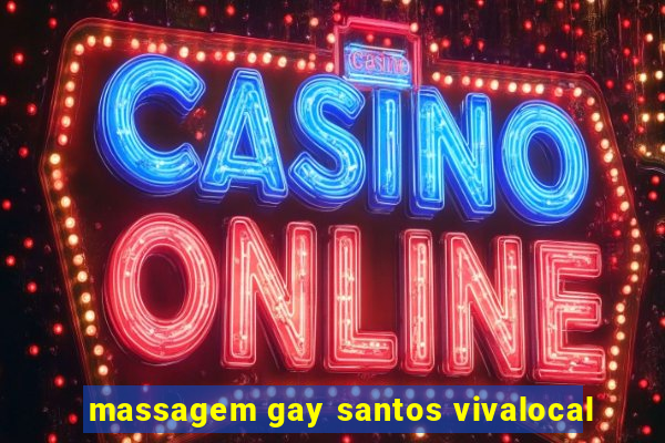 massagem gay santos vivalocal