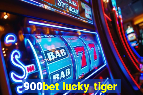 900bet lucky tiger