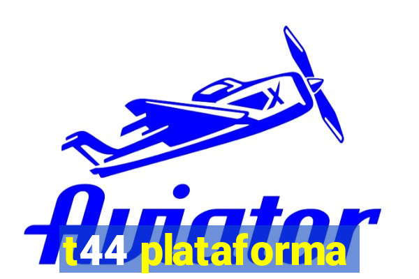 t44 plataforma