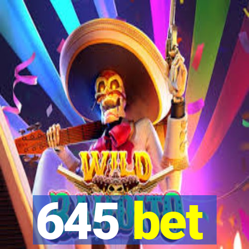 645 bet