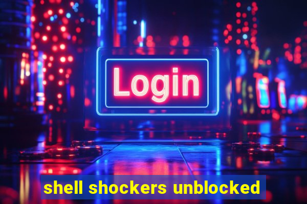 shell shockers unblocked