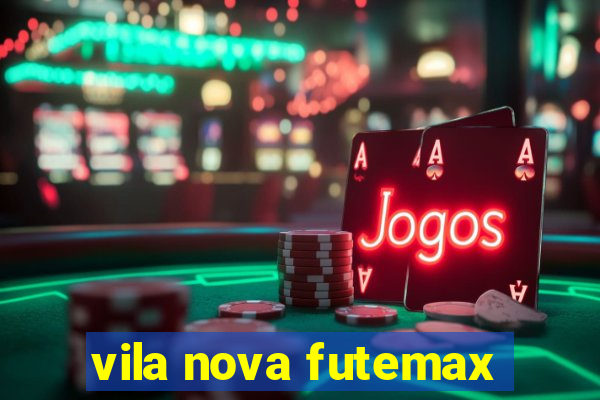 vila nova futemax