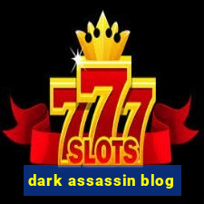 dark assassin blog