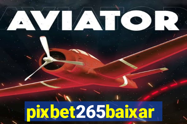 pixbet265baixar