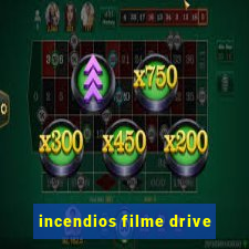 incendios filme drive