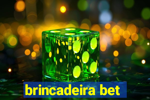 brincadeira bet