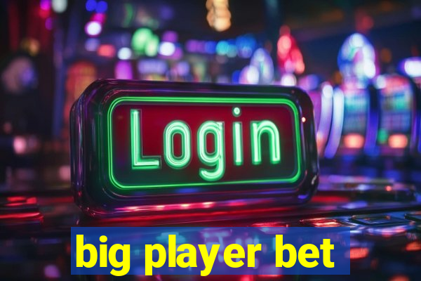 big player bet