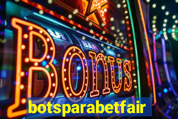 botsparabetfair