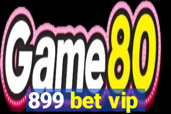 899 bet vip