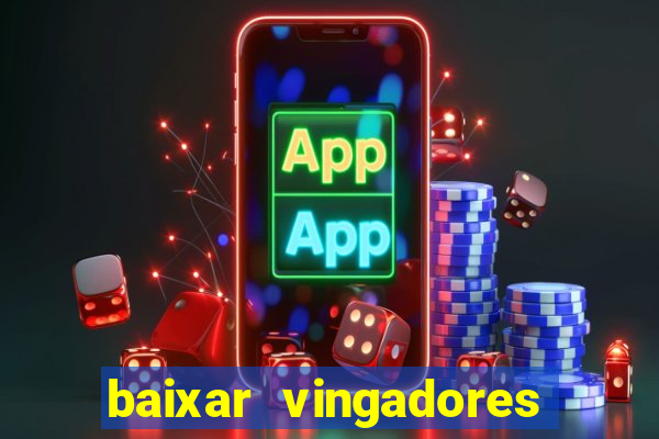 baixar vingadores guerra infinita google drive