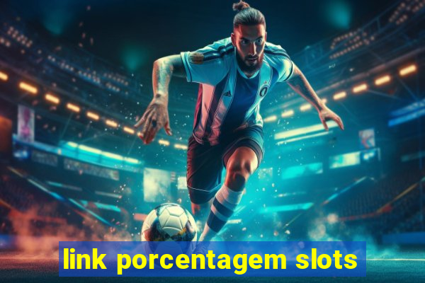 link porcentagem slots