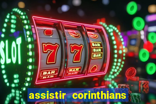 assistir corinthians no futemax