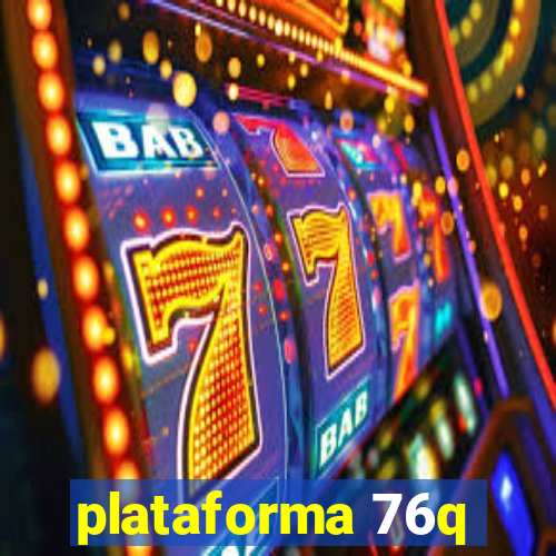 plataforma 76q