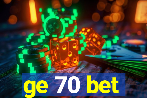 ge 70 bet