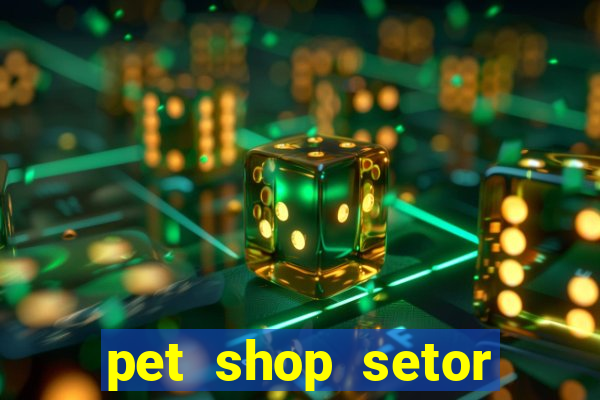 pet shop setor vila nova goiania