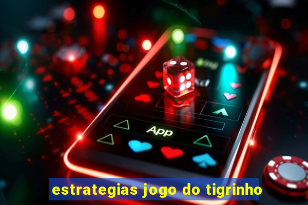 estrategias jogo do tigrinho