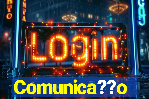 Comunica??o